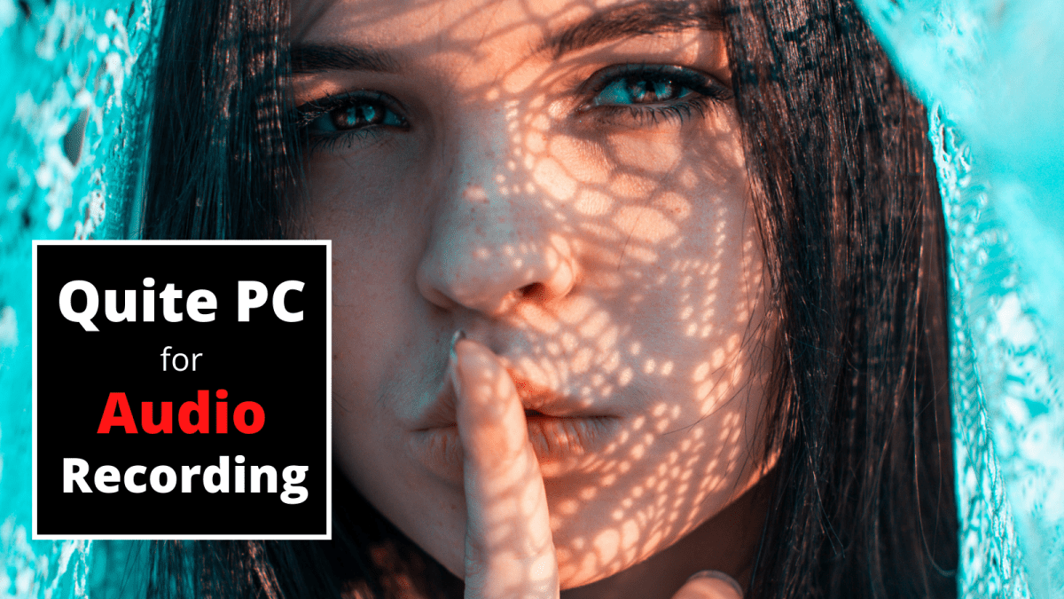 Silent PC Quiet PC for Audio Recording