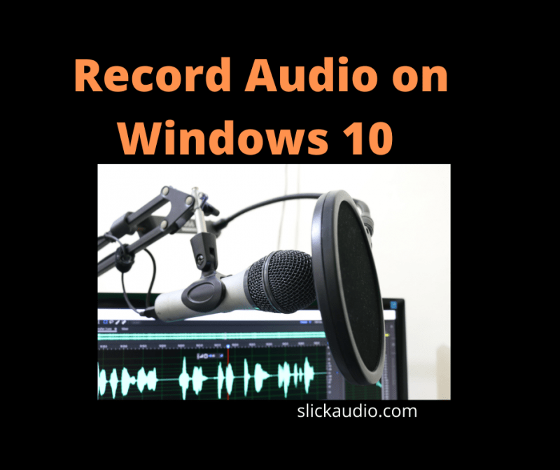 Recording audio on Windows 10 Digital Audio Workstation