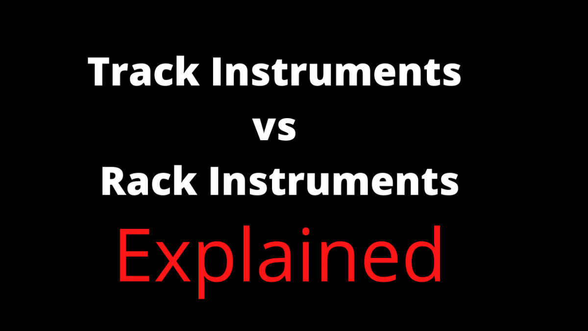 explaining track instrument vs rack instrument