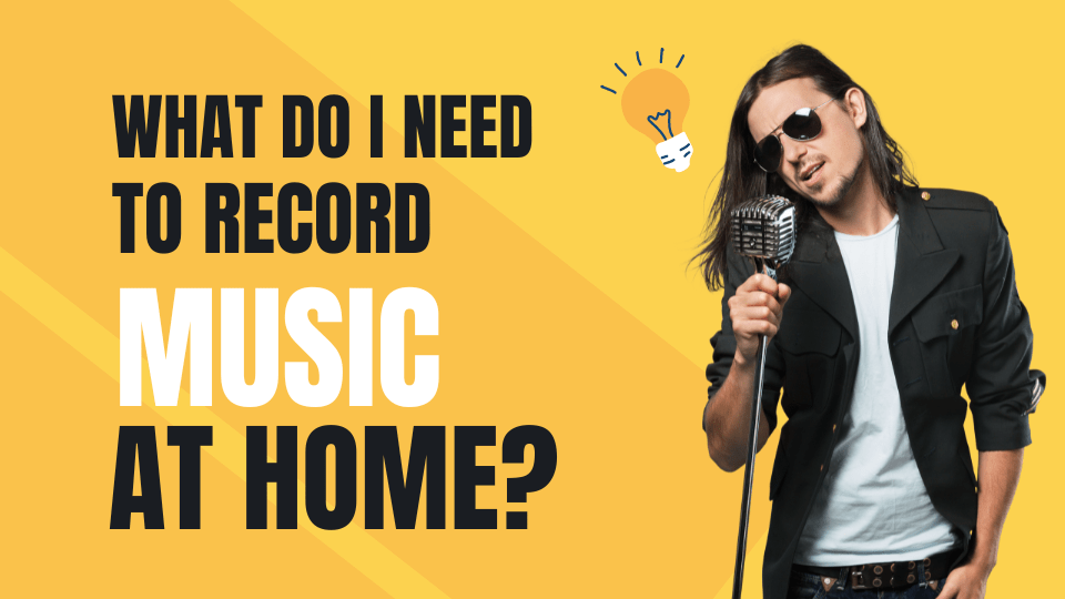 What do I need to record music at home